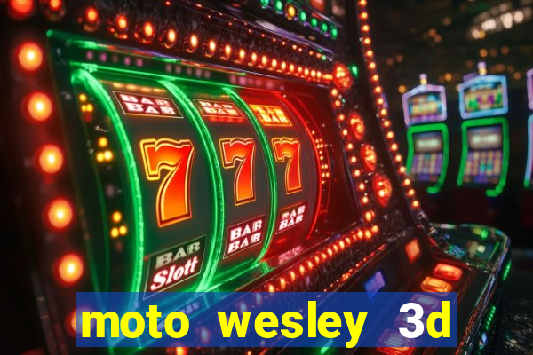 moto wesley 3d dinheiro infinito